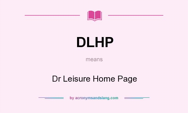What does DLHP mean? It stands for Dr Leisure Home Page