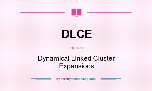 What does DLCE mean? It stands for Dynamical Linked Cluster Expansions