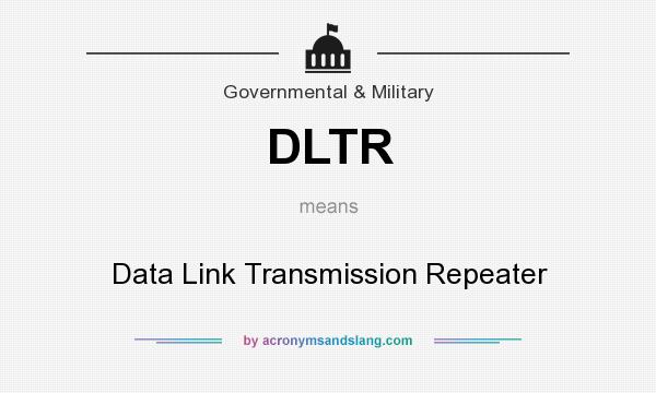 What does DLTR mean? It stands for Data Link Transmission Repeater