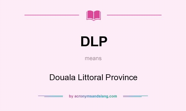 What does DLP mean? It stands for Douala Littoral Province
