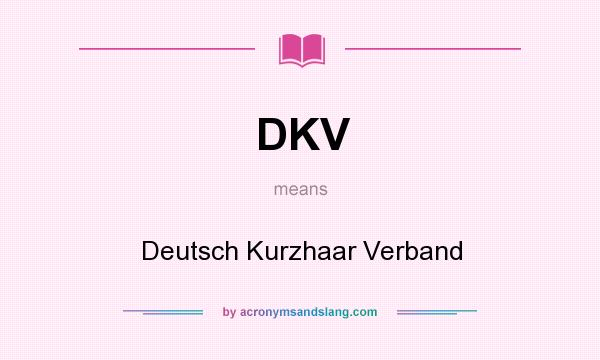 What does DKV mean? It stands for Deutsch Kurzhaar Verband