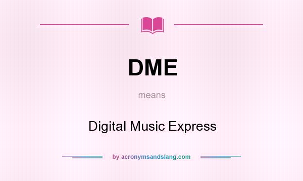 What does DME mean? It stands for Digital Music Express