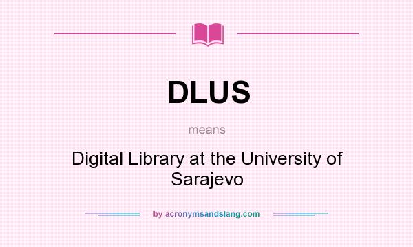 What does DLUS mean? It stands for Digital Library at the University of Sarajevo