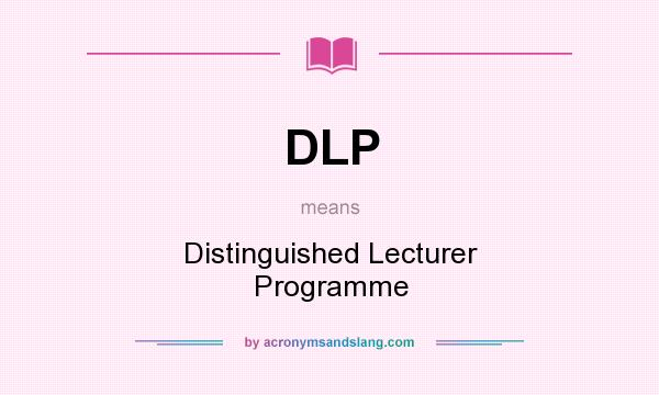 What does DLP mean? It stands for Distinguished Lecturer Programme