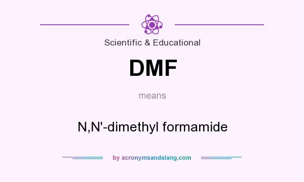 What does DMF mean? It stands for N,N`-dimethyl formamide