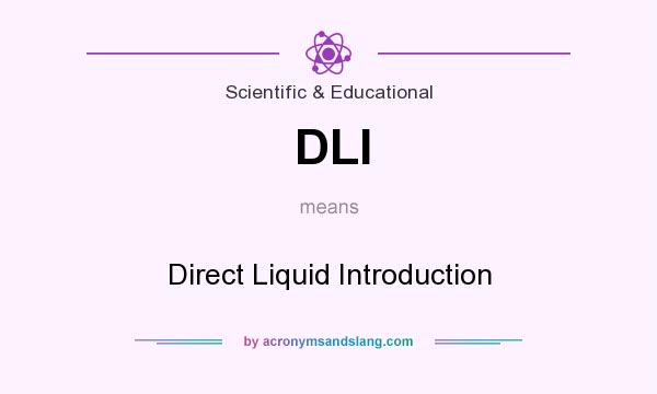 What does DLI mean? It stands for Direct Liquid Introduction