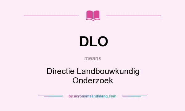 What does DLO mean? It stands for Directie Landbouwkundig Onderzoek