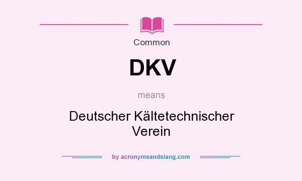 What does DKV mean? It stands for Deutscher Kältetechnischer Verein