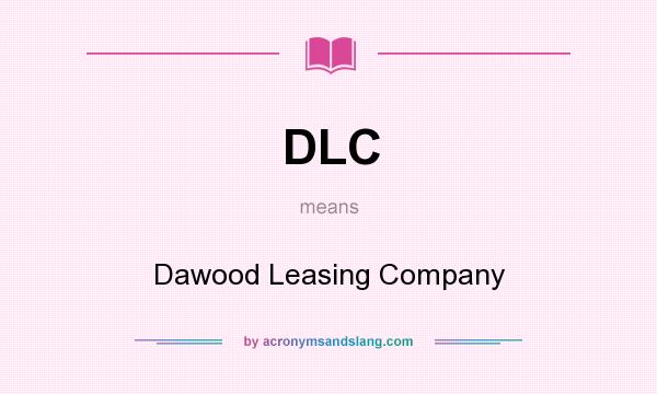 What does DLC mean? It stands for Dawood Leasing Company