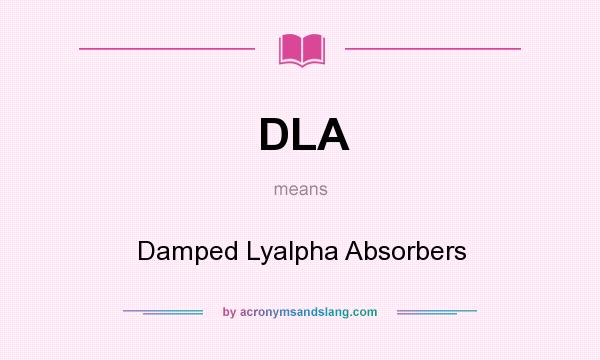 What does DLA mean? It stands for Damped Lyalpha Absorbers
