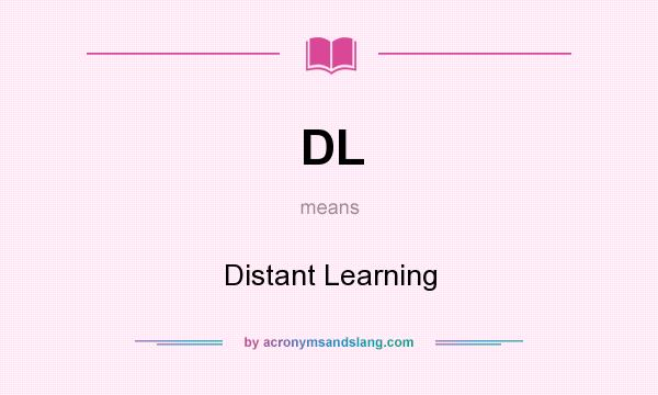 What does DL mean? It stands for Distant Learning