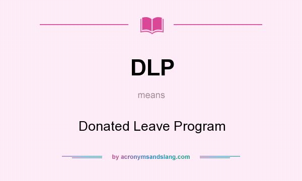 What does DLP mean? It stands for Donated Leave Program