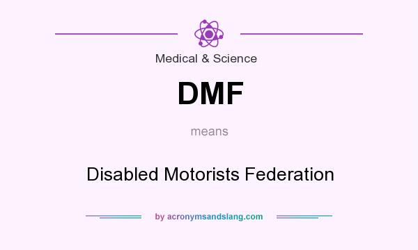 What does DMF mean? It stands for Disabled Motorists Federation