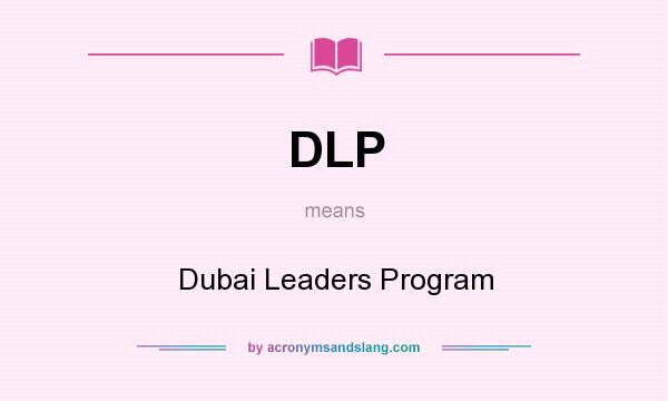 What does DLP mean? It stands for Dubai Leaders Program