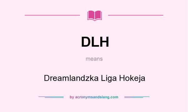 What does DLH mean? It stands for Dreamlandzka Liga Hokeja