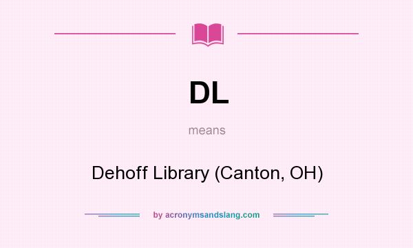 What does DL mean? It stands for Dehoff Library (Canton, OH)