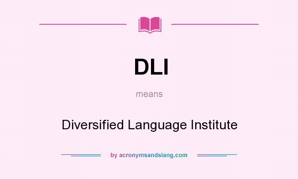 What does DLI mean? It stands for Diversified Language Institute