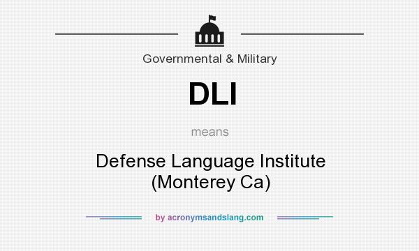 What does DLI mean? It stands for Defense Language Institute (Monterey Ca)