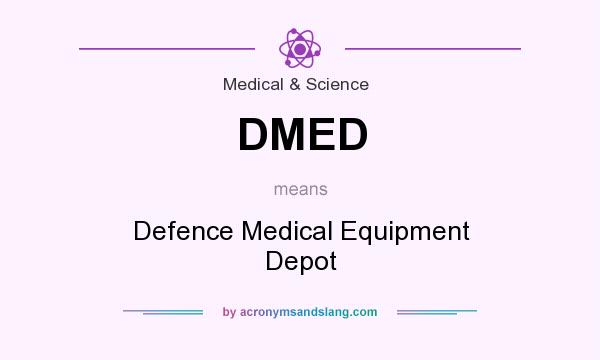 What does DMED mean? It stands for Defence Medical Equipment Depot