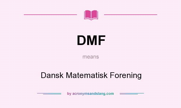 What does DMF mean? It stands for Dansk Matematisk Forening