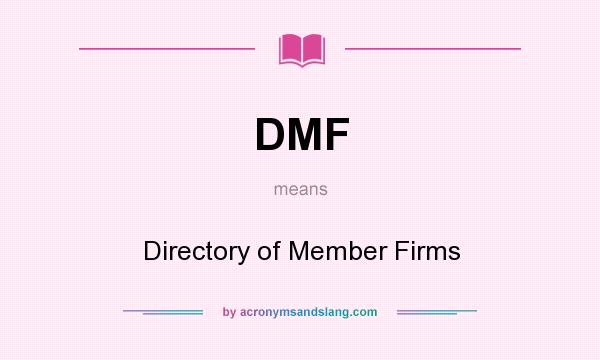 What does DMF mean? It stands for Directory of Member Firms