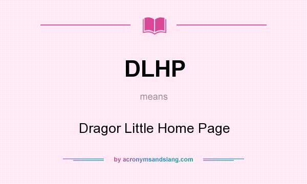 What does DLHP mean? It stands for Dragor Little Home Page