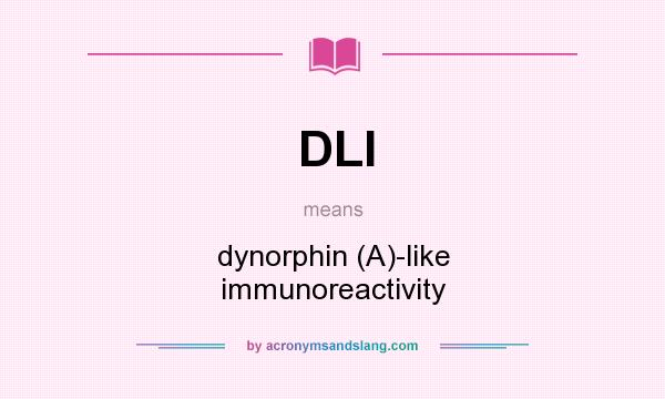 What does DLI mean? It stands for dynorphin (A)-like immunoreactivity