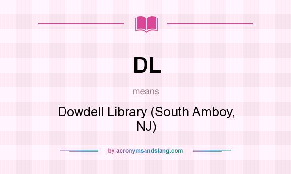 What does DL mean? It stands for Dowdell Library (South Amboy, NJ)