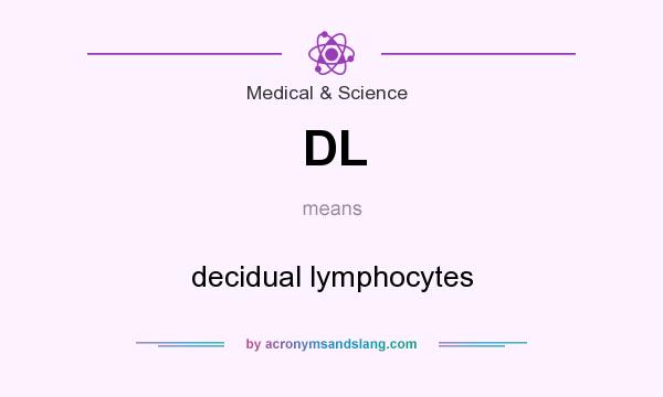 What does DL mean? It stands for decidual lymphocytes