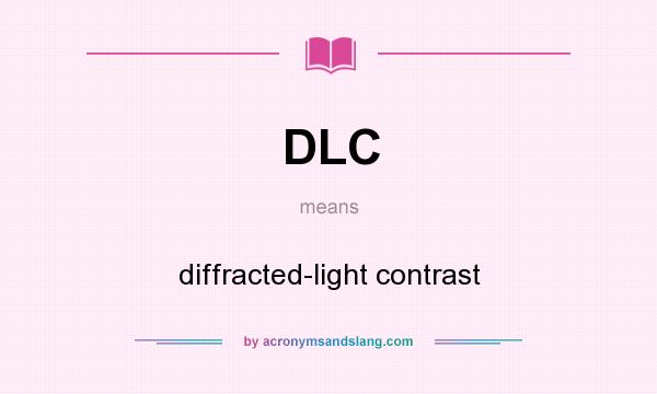 What does DLC mean? It stands for diffracted-light contrast