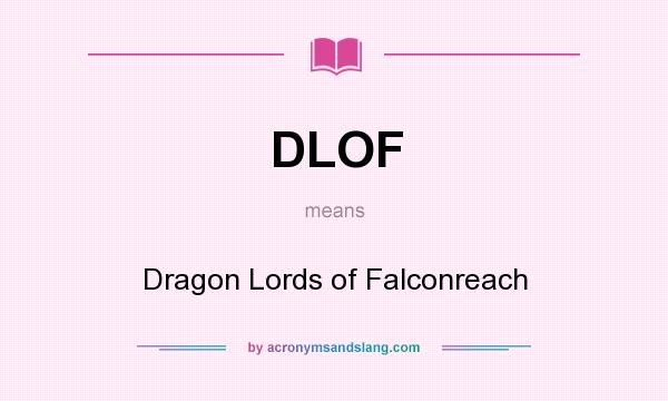 What does DLOF mean? It stands for Dragon Lords of Falconreach