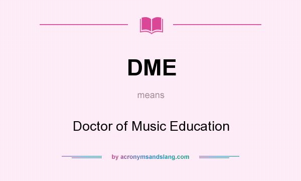 What does DME mean? It stands for Doctor of Music Education