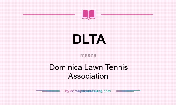 What does DLTA mean? It stands for Dominica Lawn Tennis Association