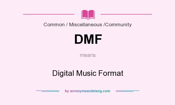 What does DMF mean? It stands for Digital Music Format