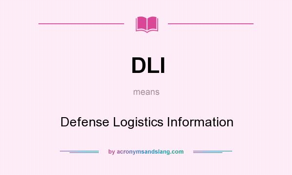 What does DLI mean? It stands for Defense Logistics Information