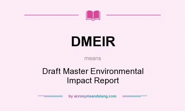 What does DMEIR mean? It stands for Draft Master Environmental Impact Report