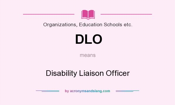 What does DLO mean? It stands for Disability Liaison Officer