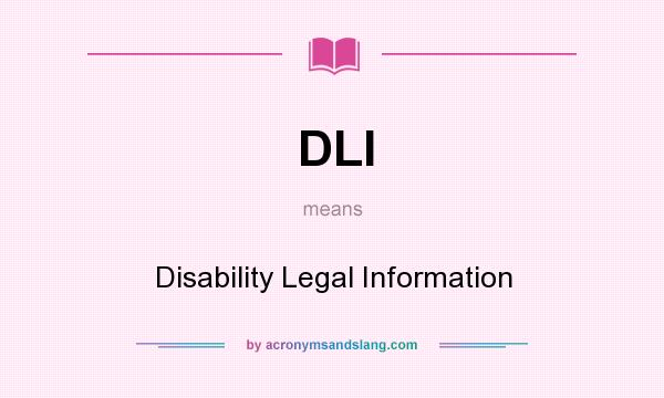 What does DLI mean? It stands for Disability Legal Information