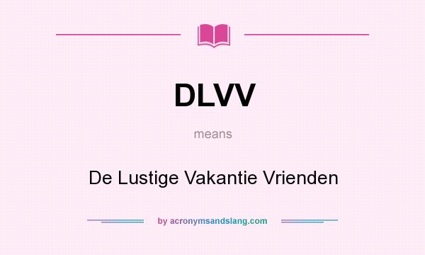 What does DLVV mean? It stands for De Lustige Vakantie Vrienden