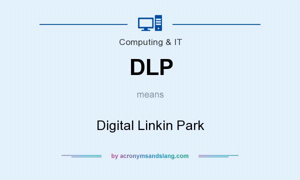 What does DLP mean? It stands for Digital Linkin Park