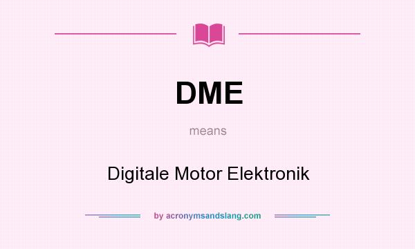 What does DME mean? It stands for Digitale Motor Elektronik