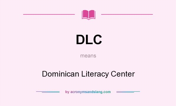What does DLC mean? It stands for Dominican Literacy Center