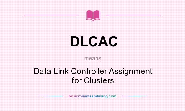 What does DLCAC mean? It stands for Data Link Controller Assignment for Clusters