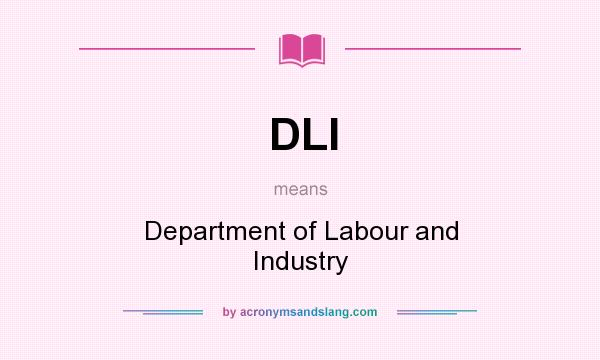 What does DLI mean? It stands for Department of Labour and Industry