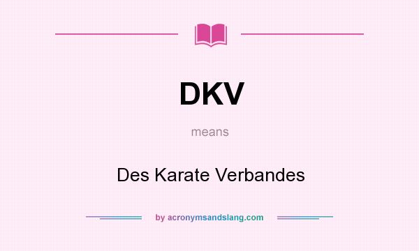 What does DKV mean? It stands for Des Karate Verbandes