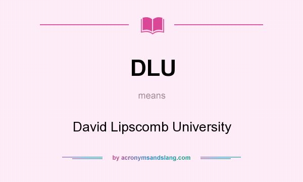 What does DLU mean? It stands for David Lipscomb University