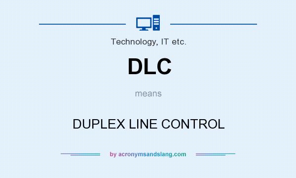 What does DLC mean? It stands for DUPLEX LINE CONTROL