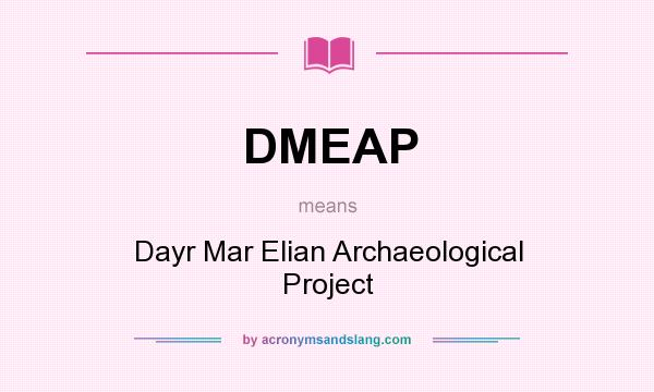What does DMEAP mean? It stands for Dayr Mar Elian Archaeological Project