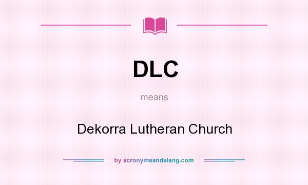 What does DLC mean? It stands for Dekorra Lutheran Church