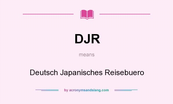 What does DJR mean? It stands for Deutsch Japanisches Reisebuero